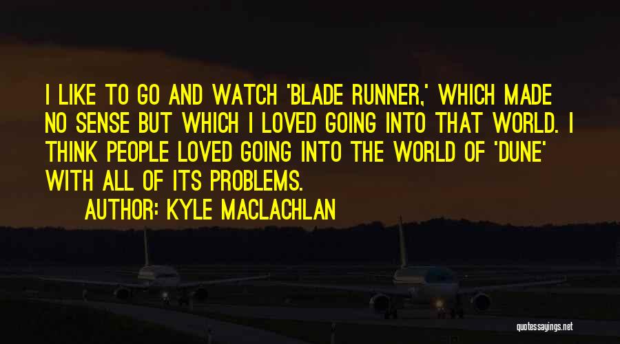 Kyle MacLachlan Quotes 214722