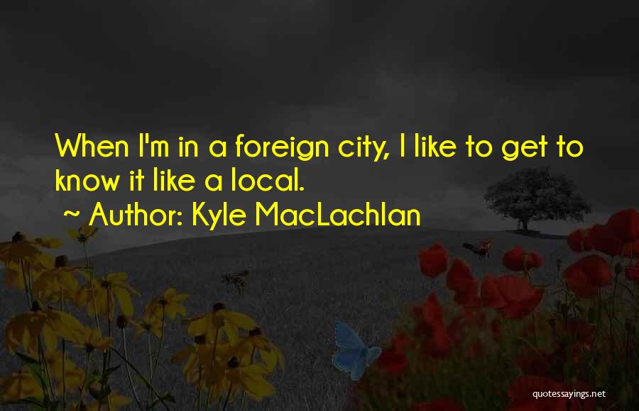 Kyle MacLachlan Quotes 500614