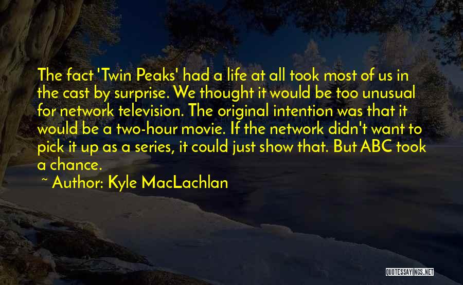 Kyle MacLachlan Quotes 94674