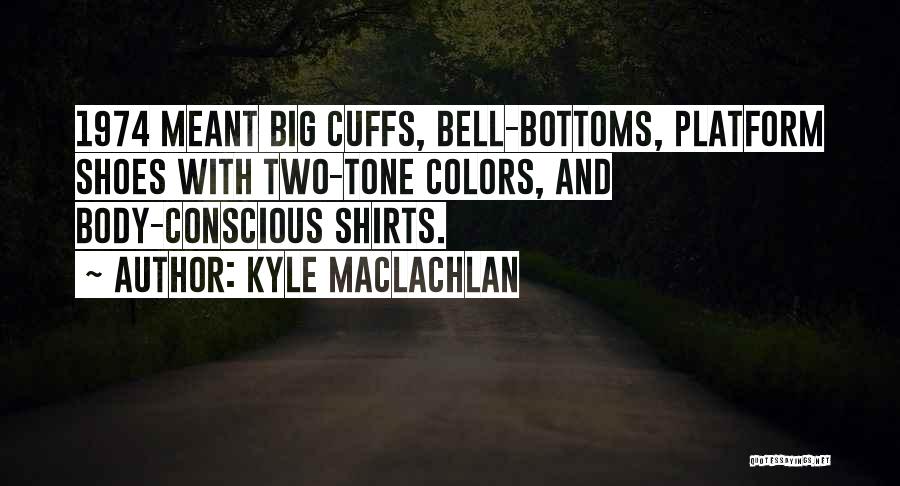 Kyle MacLachlan Quotes 959169