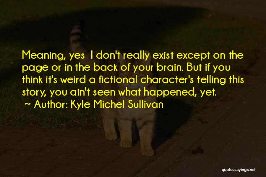 Kyle Michel Sullivan Quotes 2167741