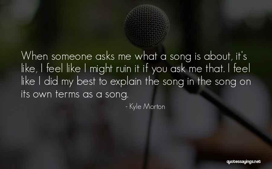 Kyle Morton Quotes 1538496