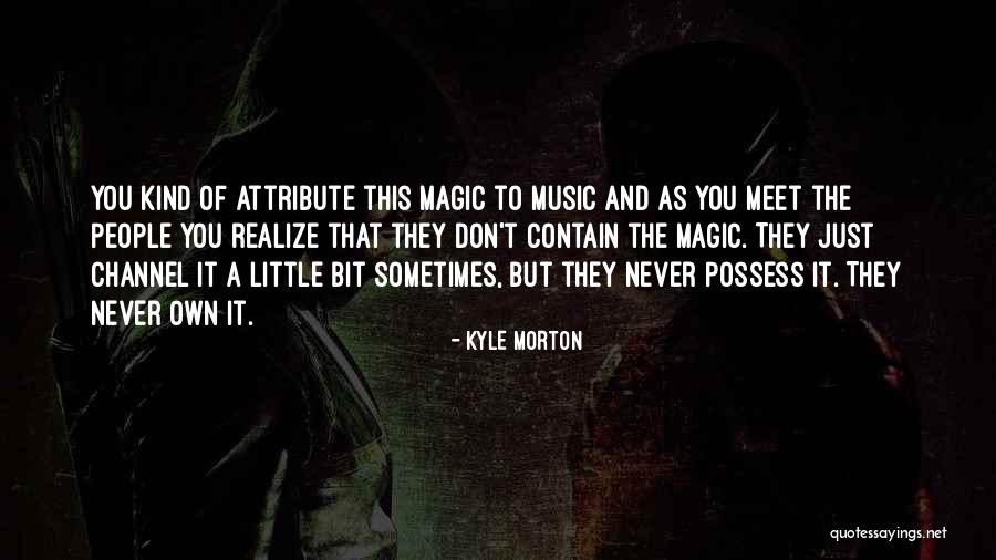 Kyle Morton Quotes 986518