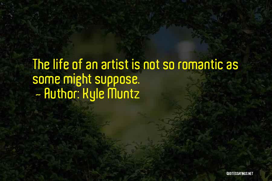 Kyle Muntz Quotes 2038174