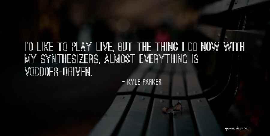 Kyle Parker Quotes 1200198