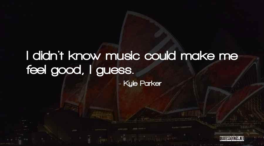 Kyle Parker Quotes 705470