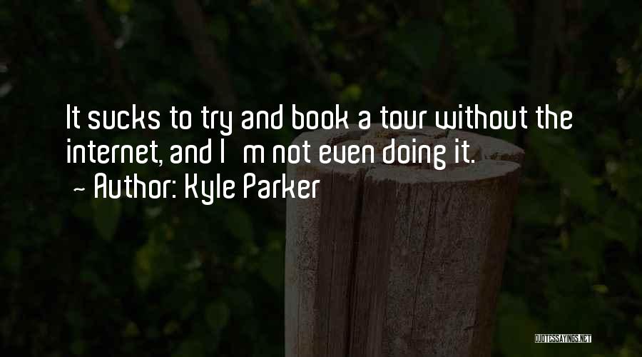 Kyle Parker Quotes 904210