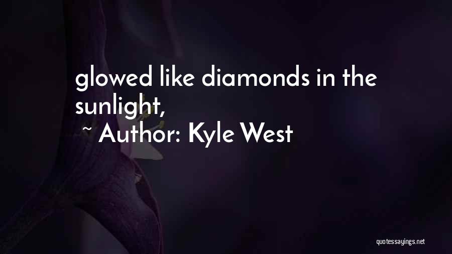 Kyle West Quotes 418516