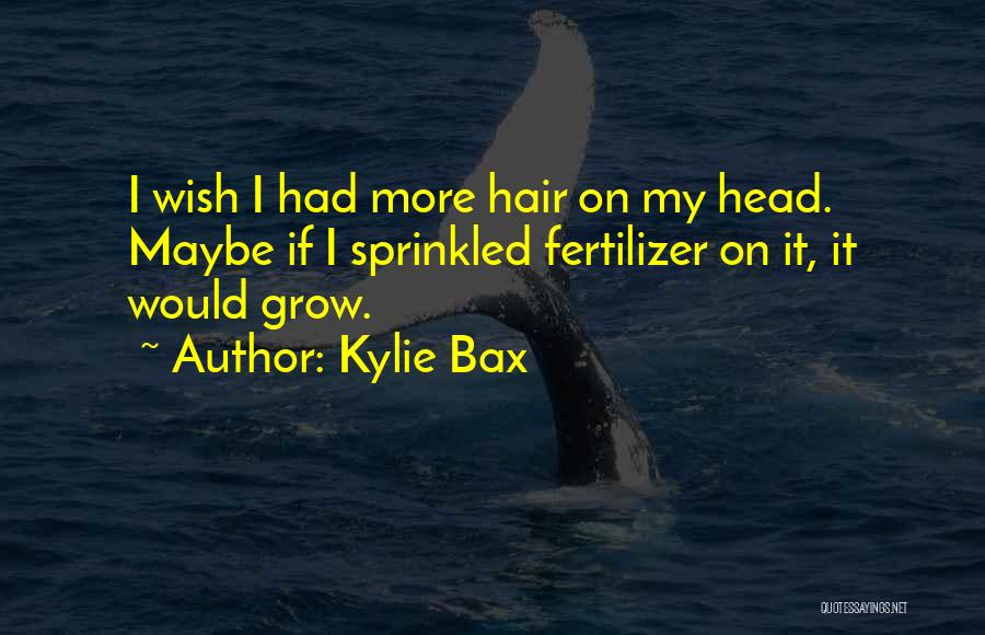 Kylie Bax Quotes 360946