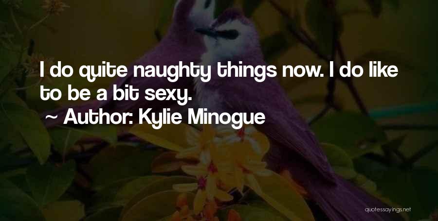 Kylie Minogue Quotes 1566564