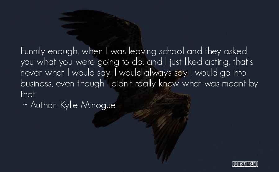 Kylie Minogue Quotes 1758044