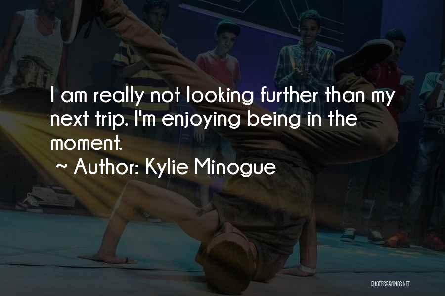 Kylie Minogue Quotes 401274