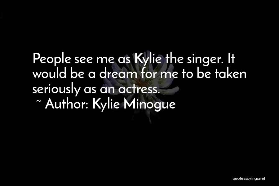 Kylie Minogue Quotes 510862