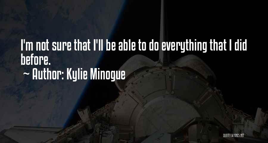 Kylie Minogue Quotes 761184