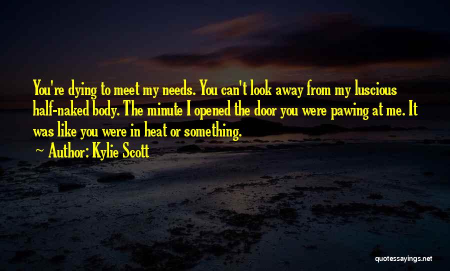 Kylie Scott Quotes 557940