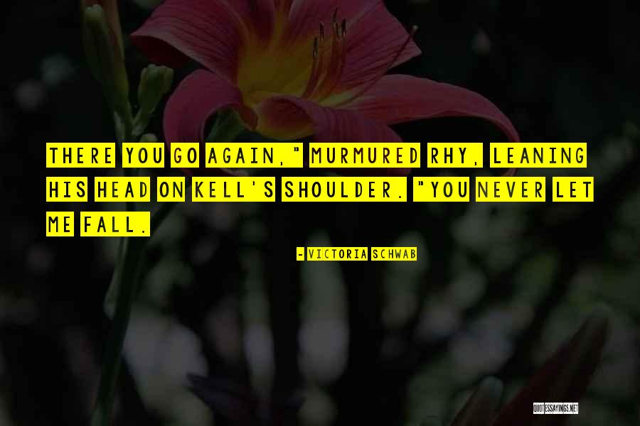 Kylisha Mora Quotes By Victoria Schwab Kylisha Mora Quotes By Victoria Schwab