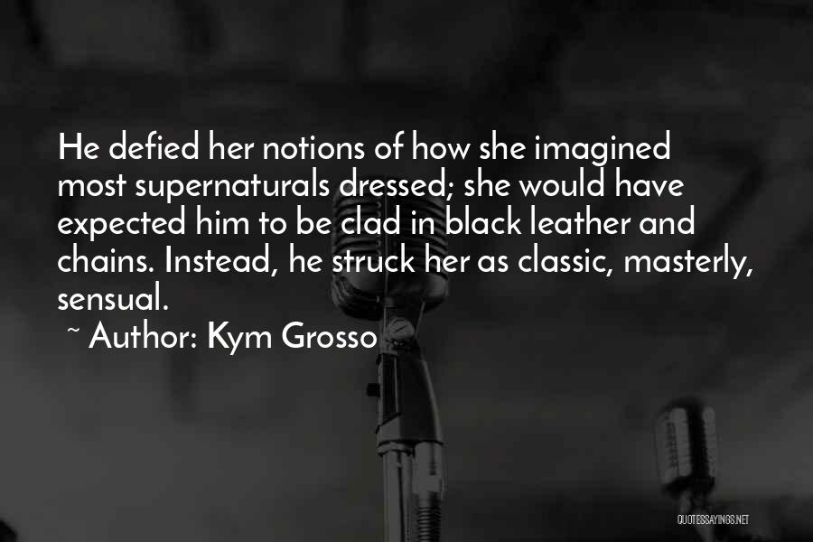 Kym Grosso Quotes 1798192