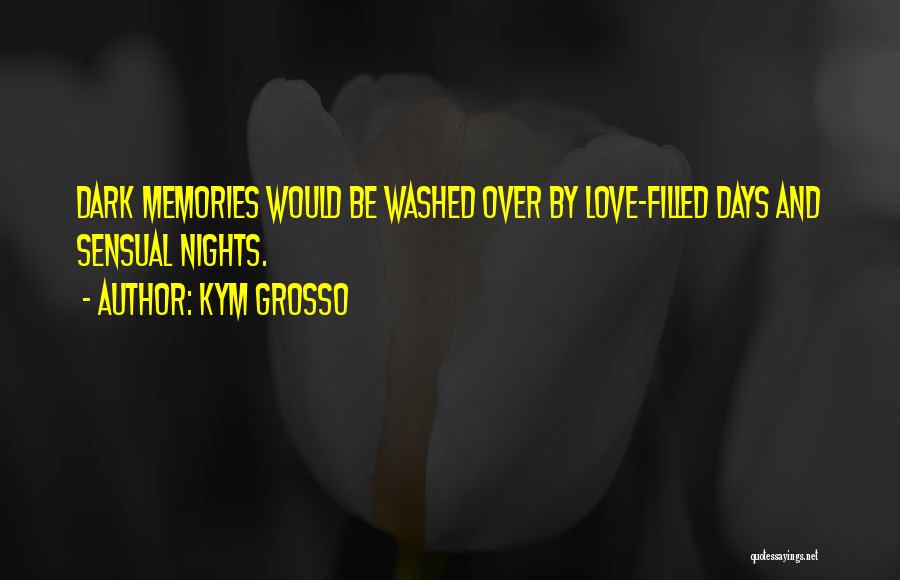 Kym Grosso Quotes 825903