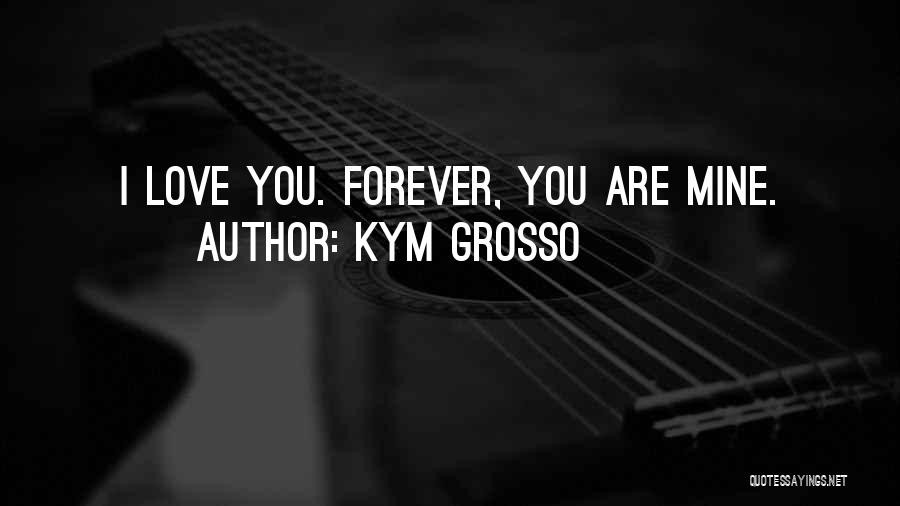 Kym Quotes By Kym Grosso