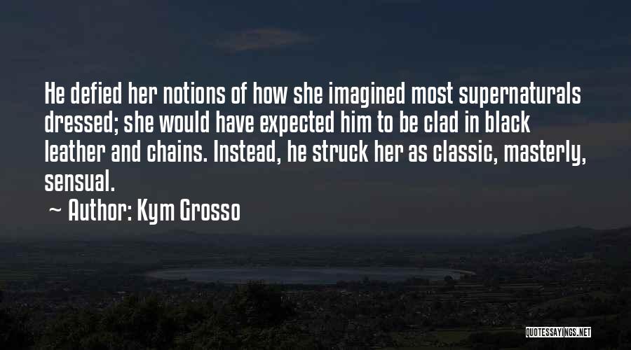 Kym Quotes By Kym Grosso