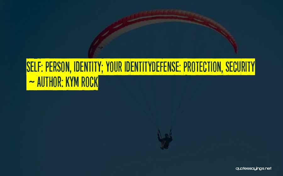 Kym Quotes By Kym Rock