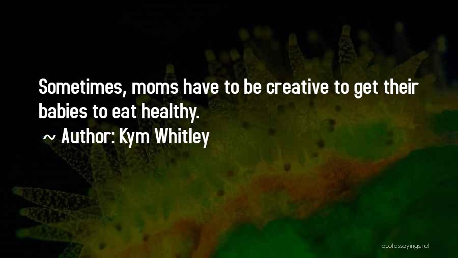 Kym Quotes By Kym Whitley