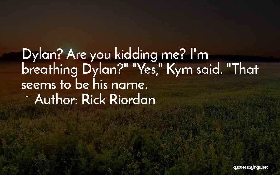 Kym Quotes By Rick Riordan