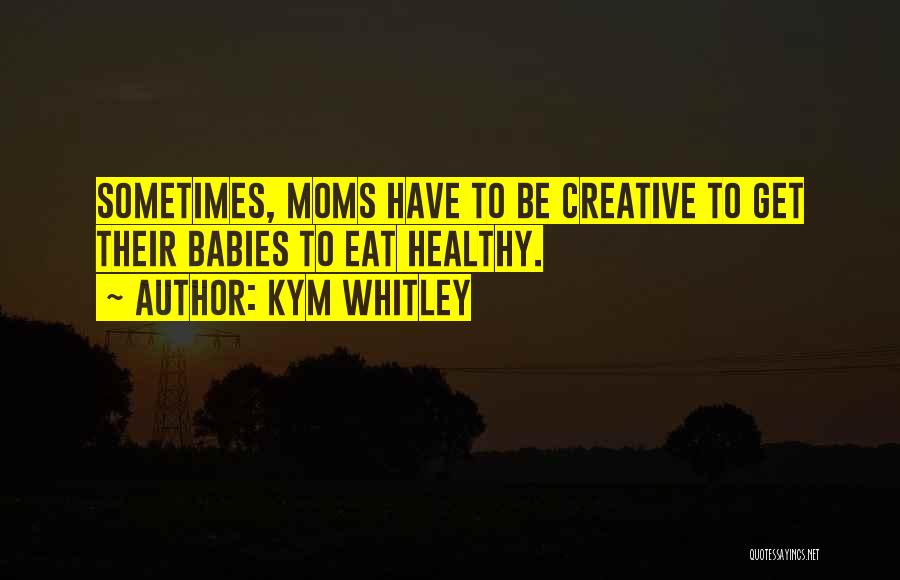 Kym Whitley Quotes 1760400
