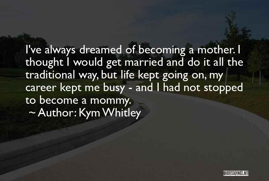 Kym Whitley Quotes 198593