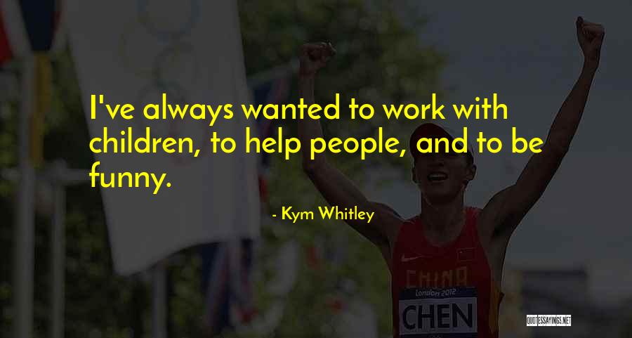 Kym Whitley Quotes 750568 Kym Whitley Quotes 750568
