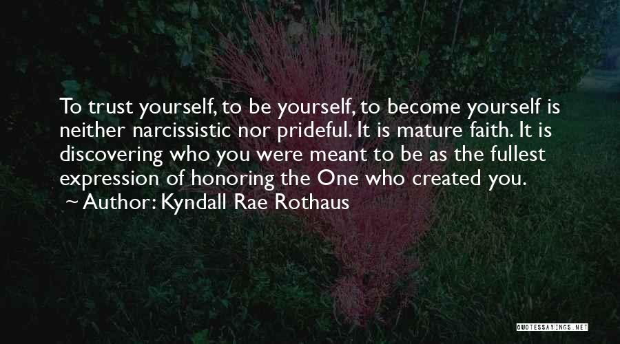 Kyndall Rae Rothaus Quotes 534588