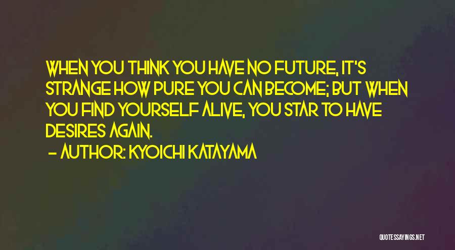 Kyoichi Katayama Quotes 802953