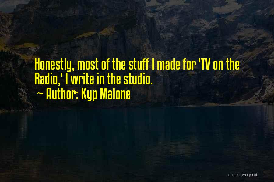 Kyp Malone Quotes 1099744