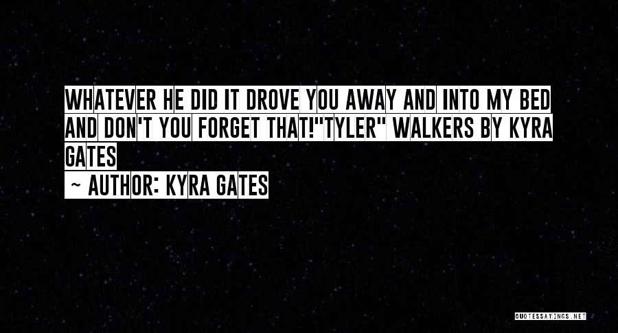 Kyra Quotes By Kyra Gates