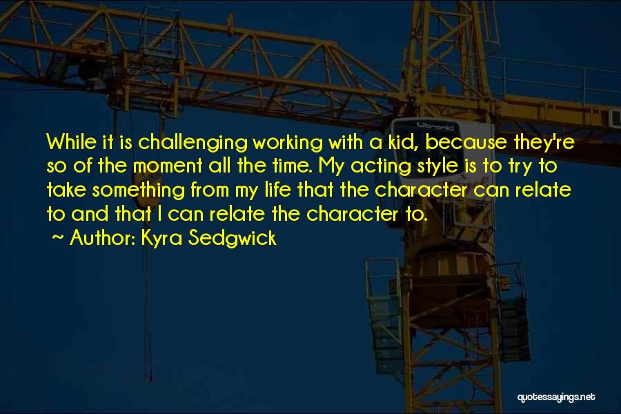 Kyra Sedgwick Quotes 1129727
