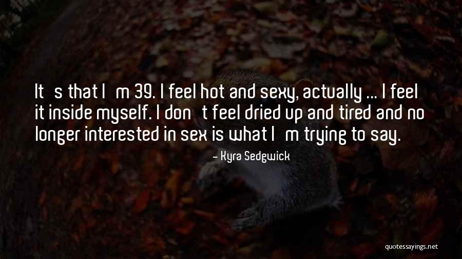 Kyra Sedgwick Quotes 138082 Kyra Sedgwick Quotes 138082