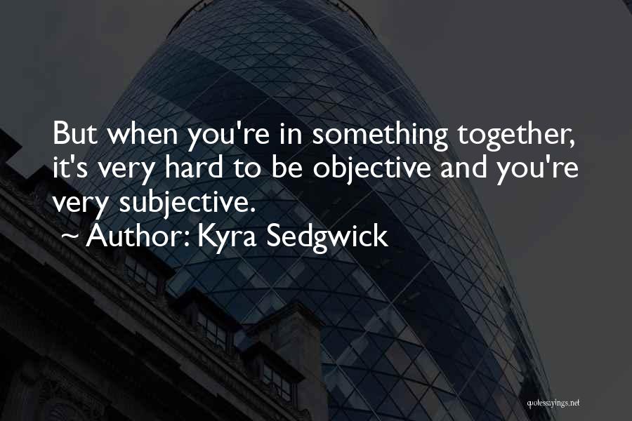 Kyra Sedgwick Quotes 2208996