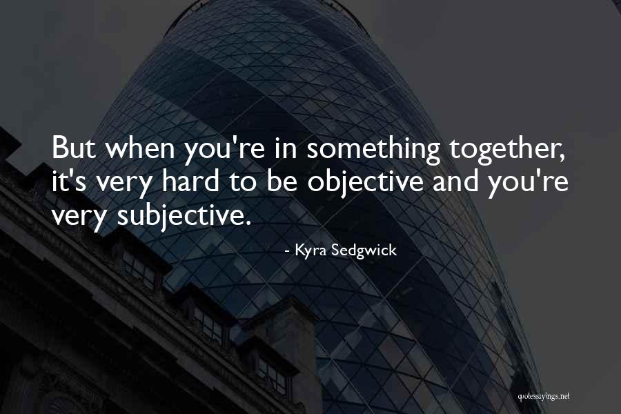 Kyra Sedgwick Quotes 2208996 Kyra Sedgwick Quotes 2208996