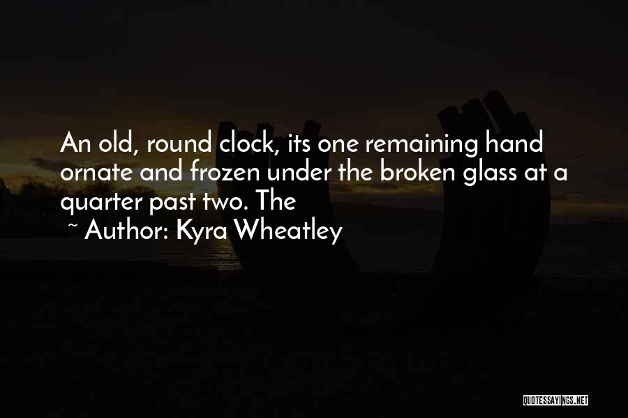 Kyra Wheatley Quotes 2234896