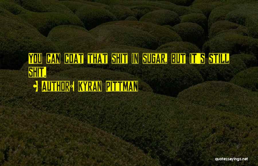 Kyran Pittman Quotes 794021