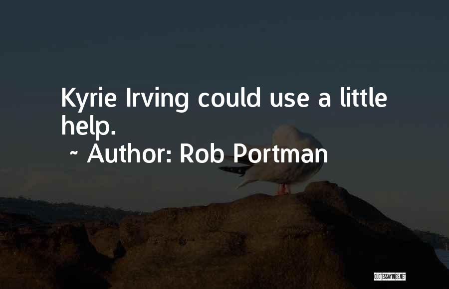 Kyrie Irving Best Quotes By Rob Portman