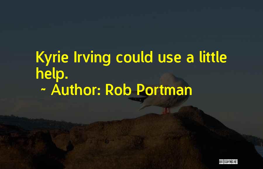Kyrie Quotes By Rob Portman