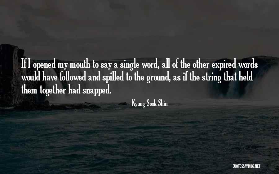 Kyung Quotes By Kyung-Sook Shin Kyung Quotes By Kyung-Sook Shin