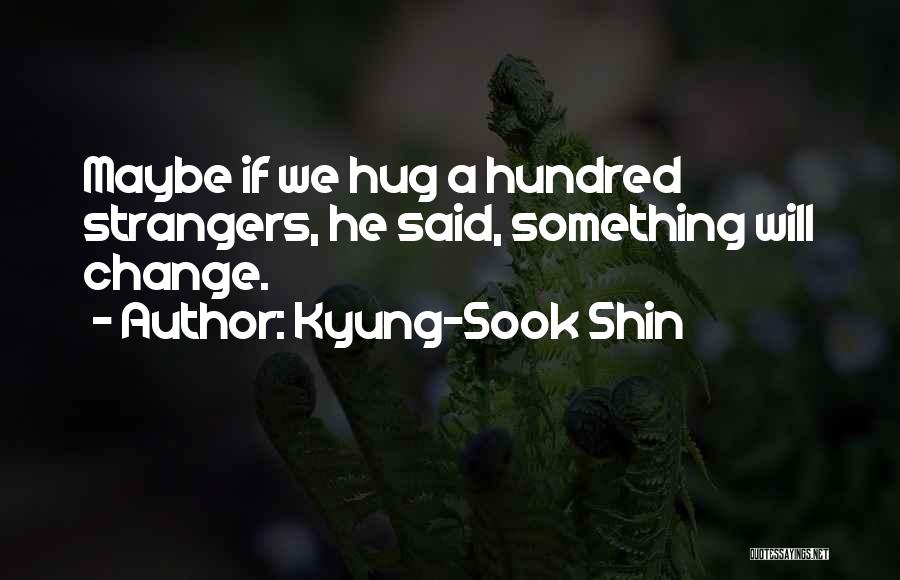 Kyung Quotes By Kyung-Sook Shin