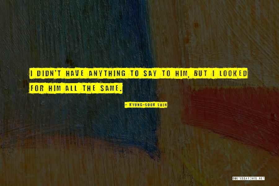 Kyung-Sook Shin Quotes 392737