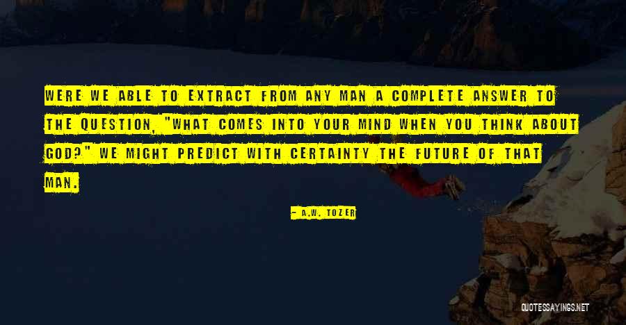 Kzma Fir Quotes By A.W. Tozer Kzma Fir Quotes By A.W. Tozer