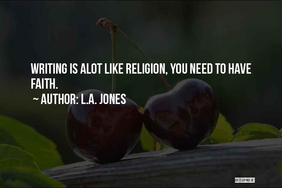 L.A. Jones Quotes 275407