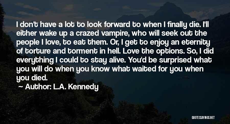 L.A. Kennedy Quotes 570859