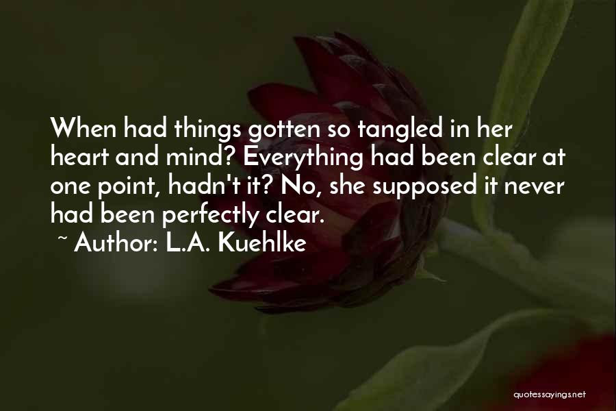 L.A. Kuehlke Quotes 1598689