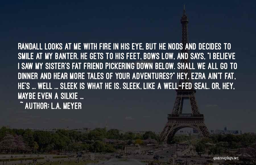 L.A. Meyer Quotes 1840483